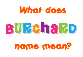 Meaning of Burchard Name