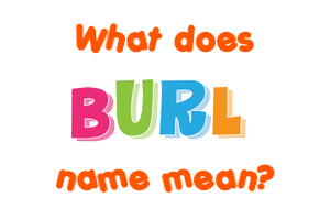 Meaning of Burl Name