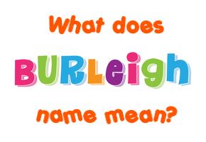 Meaning of Burleigh Name