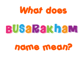 Meaning of Busarakham Name