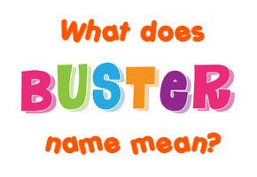Meaning of Buster Name