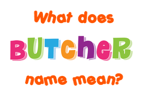 Meaning of Butcher Name
