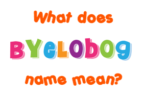 Meaning of Byelobog Name
