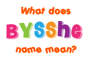 Meaning of Bysshe Name