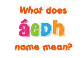 Meaning of Áedh Name