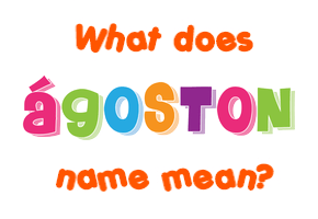 Meaning of Ágoston Name