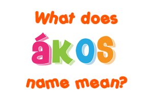 Meaning of Ákos Name