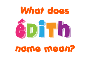 Meaning of Édith Name