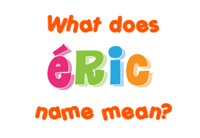 Meaning of Éric Name