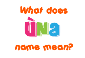 Meaning of Ùna Name