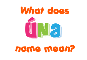 Meaning of Úna Name