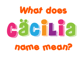 Meaning of Cäcilia Name