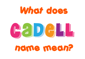 Meaning of Cadell Name