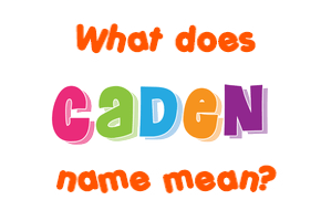 Meaning of Caden Name