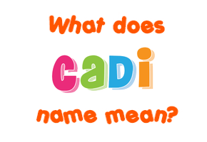 Meaning of Cadi Name