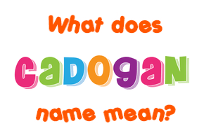 Meaning of Cadogan Name
