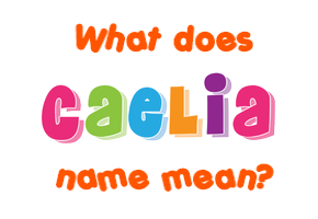 Meaning of Caelia Name