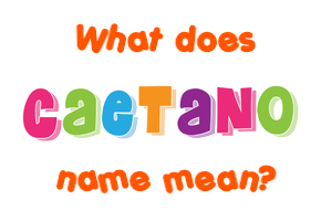 Meaning of Caetano Name