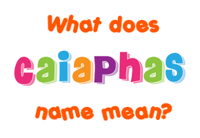 Meaning of Caiaphas Name