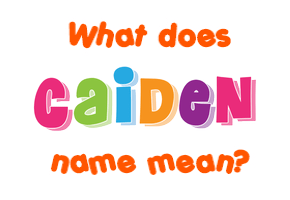 Meaning of Caiden Name