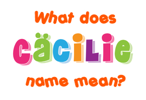 Meaning of Cäcilie Name