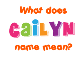 Meaning of Cailyn Name