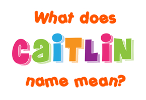 Meaning of Caitlin Name