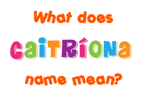 Meaning of Caitríona Name