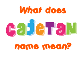 Meaning of Cajetan Name