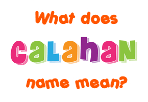 Meaning of Calahan Name