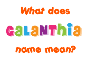 Meaning of Calanthia Name