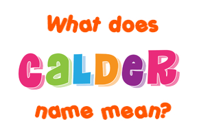 Meaning of Calder Name