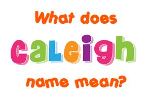 Meaning of Caleigh Name