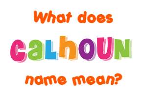 Meaning of Calhoun Name