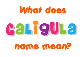 Meaning of Caligula Name