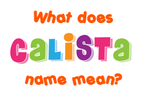 Meaning of Calista Name
