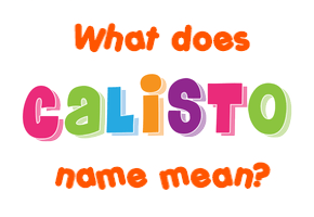 Meaning of Calisto Name