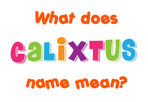 Meaning of Calixtus Name