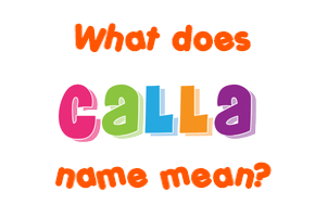Meaning of Calla Name