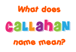 Meaning of Callahan Name
