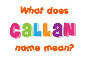 Meaning of Callan Name