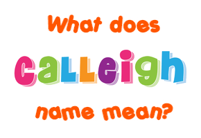Meaning of Calleigh Name