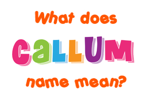 Meaning of Callum Name