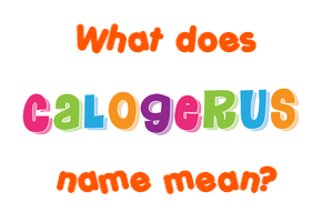 Meaning of Calogerus Name