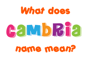 Meaning of Cambria Name