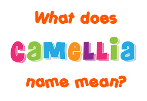 Meaning of Camellia Name
