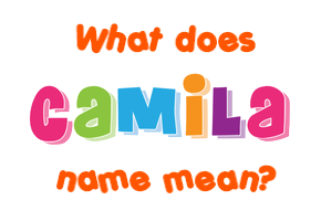 Meaning of Camila Name