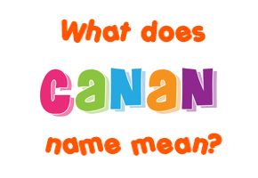 Meaning of Canan Name