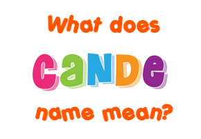 Meaning of Cande Name