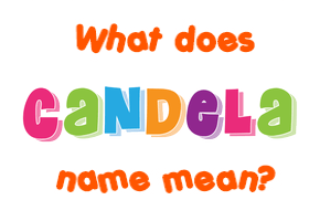 Meaning of Candela Name